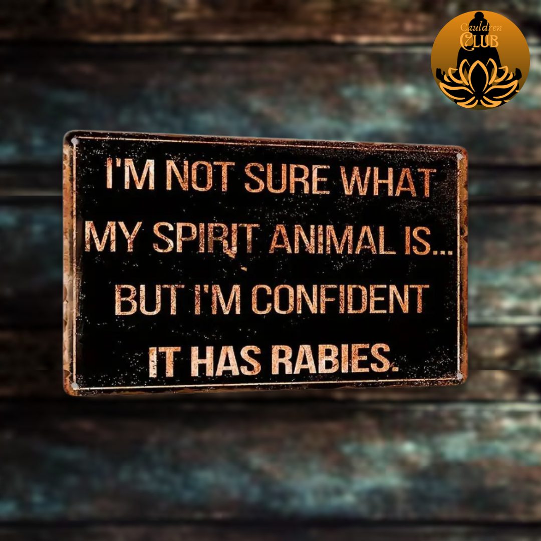 Funny Spirit Animal Metal Sign